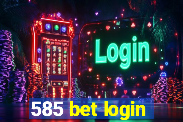 585 bet login